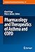 Pharmacology and Therapeutics of Asthma and COPD by Clive P. Page