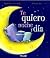 TE QUIERO NOCHE Y DÍA (Spanish Edition)