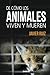 De cómo los animales viven y mueren by Javier Ruiz
