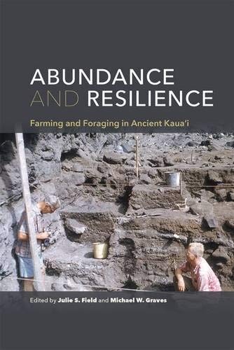 Abundance and Resilience: Farming and Foraging in Ancient Kaua‘i (Hardcover)