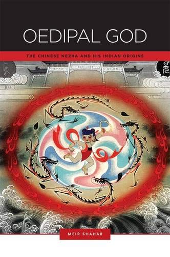 Oedipal God: The Chinese Nezha and His Indian Origins (Hardcover)