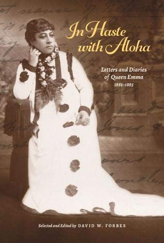 In Haste with Aloha: Letters and Diaries of Queen Emma, 1881–1885 (Hardcover)