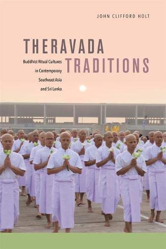 Theravada Traditions: Buddhist Ritual Cultures in Contemporary Southeast Asia and Sri Lanka (Hardcover)