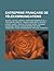 Entreprise Francaise de Telecommunications: Alcatel, Alcatel Espace, Compagnie Generale de La Telegraphie Sans Fil, Thales Alenia Space, Alcatel-Lucent, Sagem, Cirpack, Eutelsat, Matra, Passman, Sagemcom, Wengo