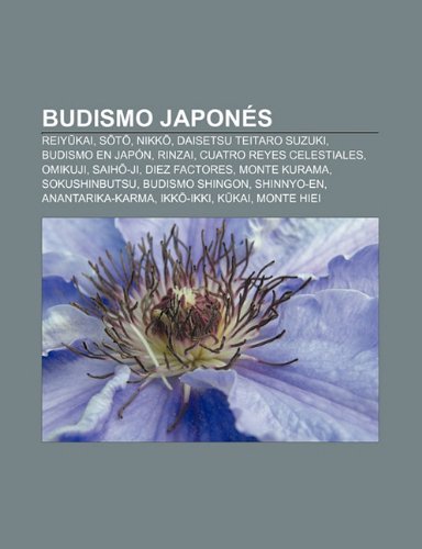 Budismo Japones: Reiy Kai, S T, Nikk, Daisetsu Teitaro Suzuki, Budismo En Japon, Rinzai, Cuatro Reyes Celestiales, Omikuji, Saih -Ji (Paperback)