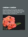 Cinema Coreen: Film Nord-Coreen, Film Sud-Coreen, Realisateur Coreen, Recompense de Cinema En Coree Du Sud, Na Un-Gyu, the Host, Old Boy