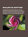 Whalers de Hartford: Choix de Repechage Des Whalers de Hartford, Entraineur Des Whalers de Hartford, Joueur Des Whalers de Hartford, Ron Francis, Craig Adams, Ulf Samuelsson, Gordie Howe, Pierre Larouche, Frank Pietrangelo, Zarley Zalapski Whalers de Hartford: Choix de Repechage Des Whalers de Hartford, Entraineur Des Whalers de Hartford, Joueur Des Whalers de Hartford, Ron Francis, Craig Adams, Ulf Samuelsson, Gordie Howe, Pierre Larouche, Frank Pietrangelo, Zarley Zalapski