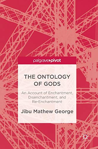 The Ontology of Gods: An Account of Enchantment, Disenchantment, and Re-Enchantment (Hardcover)