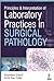 Principles and Interpretation of Laboratory Practices in Surgical Pathology