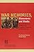 War Memories, Monuments and Media: Representations of Conflicts and Creation of Histories of World War II