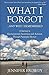 What I Forgot...And Why I R...