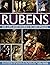 Rubens: His Life and Works In 500 Images: An Illustrated Exploration of the Artist, His Life and Context, with a Gallery of 300 Paintings and Drawings (Great Artists)