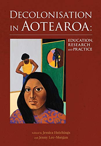 Decolonisation in Aotearoa: Education, research and practice (Paperback)