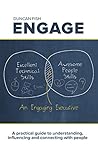 Engage: A practical guide to understanding, influencing and connecting with people