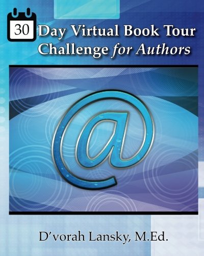 30 Day Virtual Book Tour Challenge for Authors: Take Your Book on Tour Around the Globe Without Leaving Home (Paperback)