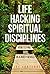 Life Hacking Spiritual Disciplines: How to Find God in a Noisy World