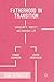 Fatherhood in Transition: Masculinity, Identity and Everyday Life (Palgrave Macmillan Studies in Family and Intimate Life)