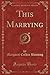 This Marrying (Classic Reprint)