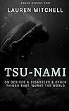Tsu-Nami: On Desires & Disasters & Other Things That 'Quake the World
