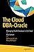 The Cloud DBA-Oracle: Managing Oracle Database in the Cloud
