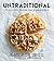 Untraditional: 75 Incredible Recipes that Break the Mold