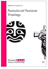 Postcolonial Feminist Theology: Enacting Cultural, Religious, Gender and Sexual Differences in Theological Reflection (16) (ContactZone. Explorations in Intercultural Theology)