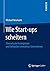 Wie Start-ups scheitern: Theoretische Hintergründe und Fallstudien innovativer Unternehmen (German Edition)