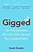 Gigged: The Gig Economy, the End of the Job and the Future of Work