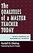 The Qualities of a Master Teacher Today: What’s Essential in Reaching All Students