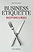 Business Etiquette: Receptions & Meals (Bullet Point Guides)
