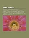 Real Madrid: Fodboldspillere Fra Real Madrid C.F., Fodboldtraenere Fra Real Madrid Cf, Michael Laudrup, Cristiano Ronaldo, David Beckham, Kaka