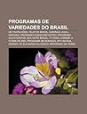 Programas de Variedades Do Brasil: OS Trapalhoes, Teleton Brasil, Domingo Legal, Fantasia, Programa Nosso Encontro, Programa Silvio Santos