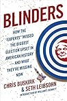 Blinders: How the Experts Missed the Biggest Election Upset in American History