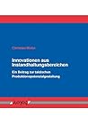 Innovationen Aus Instandhaltungsbereichen: Ein Beitrag Zur Taktischen Produktionspotenzialgestaltung (German Edition)