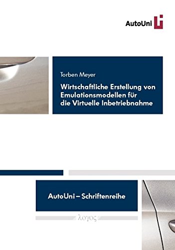 Wirtschaftliche Erstellung Von Emulationsmodellen Fur Die Virtuelle Inbetriebnahme (Autouni - Schriftenreihe) (German Edition)