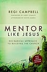 Mentor Like Jesus: His Radical Approach to Building the Church