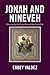 Jonah and Nineveh: Discovering the Story Beyond the Great Fish