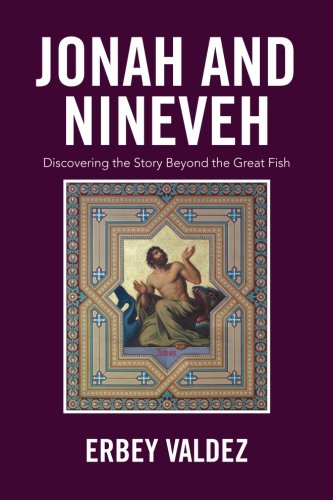 Jonah and Nineveh: Discovering the Story Beyond the Great Fish (Paperback)
