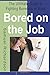 Bored on the Job: The Ultimate Guide to Fighting Boredom at Work
