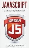 JavaScript: Ultimate Beginners Guide
