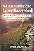 A Christian Road Less Traveled by Buck Jacobs