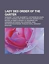 Lady Des Order of the Garter: Margaret Thatcher, Elisabeth II., Catherine de Valois, Elizabeth Bowes-Lyon, Maria Von Teck, Margrethe II.