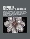 Spongebob Squarepants - Episodes: 20,000 Patties Under the Sea, a Day Without Tears, a Flea in Her Dome, a Friendly Game, a Life in a Day, a Pal for Gary, a Squarepants Family Vacation, Accidents Will Happen, All That Glitters, Arrgh!, Artist Unknown, ...