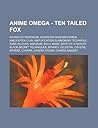 Anime Omega - Ten Tailed Fox: Advanced Rasengan, Advanced Rasenshuriken, Amejouten Clan, Amplification Summoning Technique, Anna Inuzuka, Bid'daum, Bijuu Mask, Birth of a Rivalry, Black Secret Techniques, Byakko, Celestial Crystal Sphere, Chakra, Chakr...