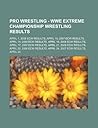 Pro Wrestling - Wwe Extreme Championship Wrestling Results: April 1, 2008 Ecw Results, April 10, 2007 Ecw Results, April 14, 2009 Ecw Results, April 15, 2008 Ecw Results, April 17, 2007 Ecw Results, April 21, 2009 Ecw Results, April 22, 2008 Ecw Result...