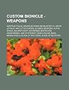 Custom Bionicle - Weapons: Adaptive Tools, Advanced Midak Skyblaster V3, Aino's Jetpack, Air Cutter Sword, Aligned Weapons, Alpha Spear, Ancient Staff, Antidermis Destroyer, Arashirensa, Axe of Eternity, Babylon Axe, Bara Magna Shield, Blade of Arctura...