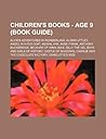 Children's Books - Age 9 (Book Guide): Alice's Adventures in Wonderland, Alison Uttley, Angel in a Fur Coat, Animal Ark, Anne Frank, Anthony Buckeridge, Because of Winn-Dixie, Billy the Kid, Boys and Girls of History, Castle of Shadows, Charlie and the...