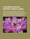 Children's Books - Mystery (Book Guide): A Pocket Full of Rye, a Series of Unfortunate Events, Alex Rider, Amber's Secret, Angel in a Fur Coat, Anthony Horowitz, Ark Angel, Biggles, Biggles Flies North, Biggles Goes to War, Biggles on Mystery Island, C...