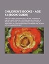 Children's Books - Age 13 (Book Guide): A Bit of a Hero, a Pocket Full of Rye, a Series of Unfortunate Events, a Strong and Willing Girl, a Traveller in Time, a Vicarage Family, Adolf Hitler, Alex Rider, Alice's Adventures in Wonderland, Alison Uttley,...