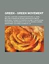 Green - Green Movement: 350.Org, a Nature Conservation Review, Al Gore, Bellona Foundation, Blogs, Brian Black, Bruce Kershner, Cleaner Is Cheaper Volume 5, David Suzuki Foundation, Defenders of Wildlife, Derrick Jensen, Earth First!, Ed Ayres, Ed Begl...